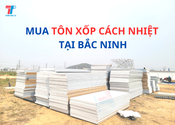 tôn xốp cách nhiệt tại Bắc Ninh