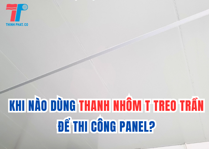 Khi Nào Dùng Thanh Nhôm T Treo Trần
