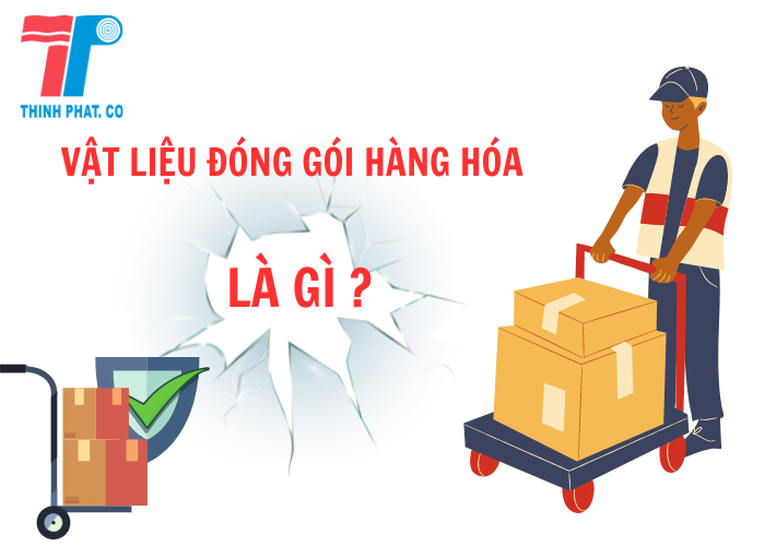 vat-lieu-dong-goi-hang-hoa-la-gi
