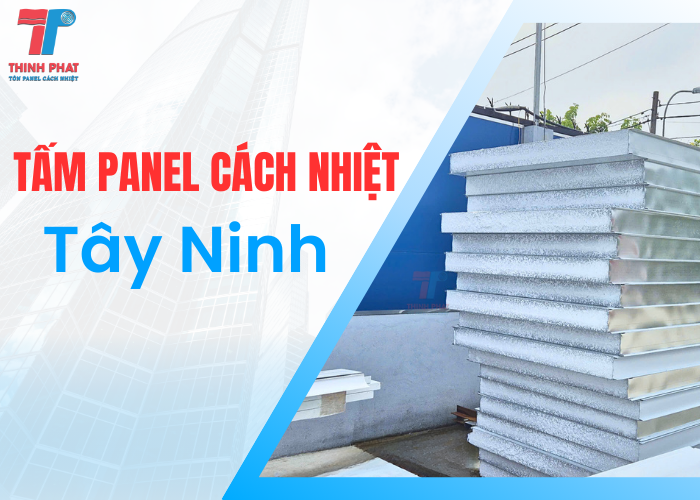 tấm panel cách nhiệt tỉnh Tây Ninh
